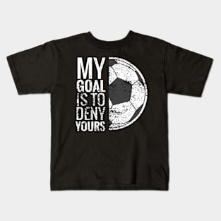 My Goal Is To Deny Yours Soccer Goalie For Kids T-Shirt